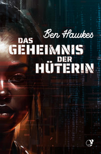 Das Geheimnis der Hüterin - Ben Hawkes - E-Book