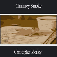 Chimney Smoke - Christopher Morley - Hörbuch