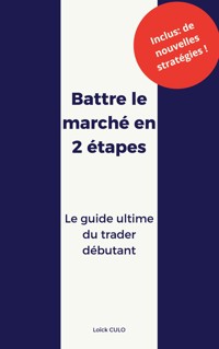 Battre le marché en 2 étapes - Loïck Culo - E-Book