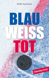 Blau-weiß-tot - Anette Huesmann - E-Book