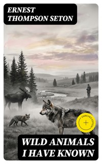Wild Animals I Have Known - Ernest Thompson Seton - E-Book