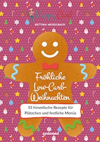 Happy Carb: Fröhliche Low-Carb-Weihnachten - Bettina Meiselbach - E-Book