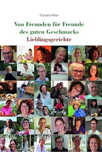 Von Freunden für Freunde des guten Geschmacks - Claudia Peter - E-Book
