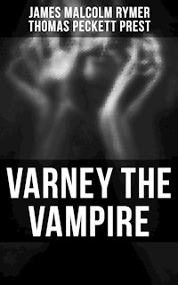 Varney the Vampire - James Malcolm Rymer - E-Book