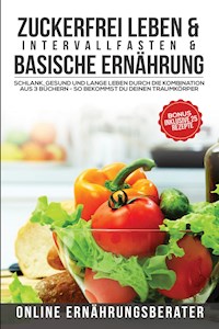 Zuckerfrei leben & Intervallfasten & Basische Ernährung - Online Ernährungsberater - E-Book