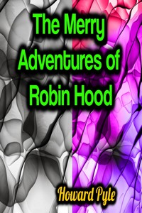 The Merry Adventures of Robin Hood - Howard Pyle - E-Book