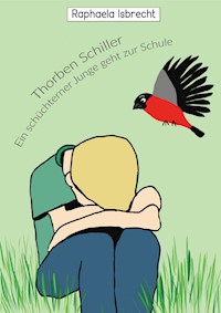 Thorben Schiller- Ein schüchterner Junge geht zur Schule - Raphaela Isbrecht - E-Book