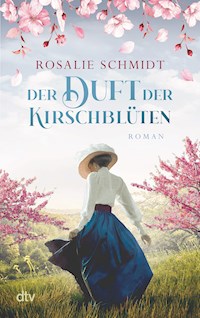 Der Duft der Kirschblüten - Rosalie Schmidt - E-Book