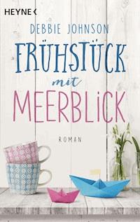 Frühstück mit Meerblick - Debbie Johnson - E-Book