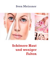 Schönere Haut und weniger Falten - Sven Meißner - E-Book