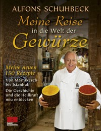Meine Reise in die Welt der Gewürze - Alfons Schuhbeck - E-Book