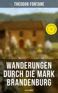 Wanderungen durch die Mark Brandenburg (Alle 5 Bände) - Theodor Fontane - E-Book