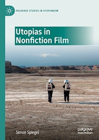 Utopias in Nonfiction Film - Simon Spiegel - E-Book