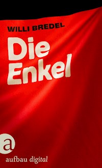 Die Enkel - Willi Bredel - E-Book