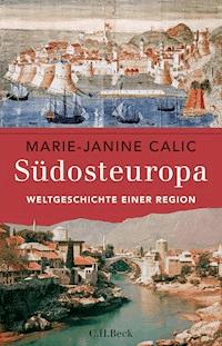 Südosteuropa - Marie-Janine Calic - E-Book