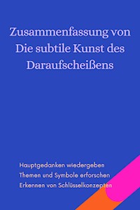 Zusammenfassung von Die subtile Kunst des Daraufscheißens - B Verstand - E-Book