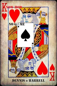 Know How No Game - Dennis Harrell - E-Book