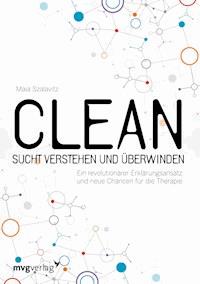 Clean - Sucht  verstehen und überwinden - Maia Szalavitz - E-Book
