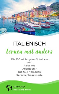 Italienisch lernen mal anders - Die 100 wichtigsten Vokabeln - Sprachen lernen mal anders - E-Book