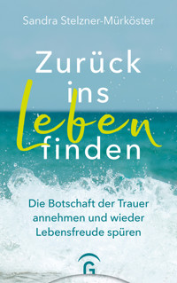 Zurück ins Leben finden - Sandra Stelzner-Mürköster - E-Book
