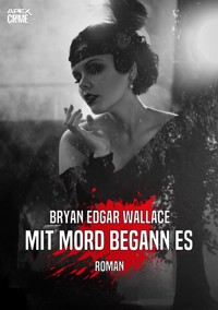 MIT MORD BEGANN ES - Bryan Edgar Wallace - E-Book