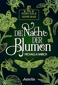 Fairytale gone Bad 1: Die Nacht der Blumen - Michaela Harich - E-Book