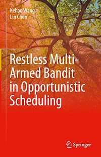 Restless Multi-Armed Bandit in Opportunistic Scheduling - Kehao Wang - E-Book