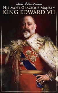 His Most Gracious Majesty King Edward VII - Marie Belloc Lowndes - E-Book