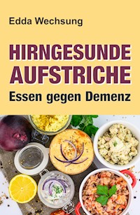 Hirngesunde Aufstriche - Edda Wechsung - E-Book