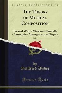 The Theory of Musical Composition - Gottfried Weber - E-Book