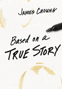 Based on a True Story - James Choung - E-Book