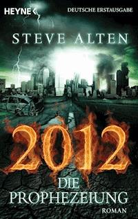 2012 - Die Prophezeiung - Steve Alten - E-Book