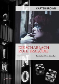DIE SCHARLACHROTE TRAGÖDIE - Carter Brown - E-Book