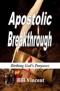 Apostolic Breakthrough - Bill Vincent - E-Book