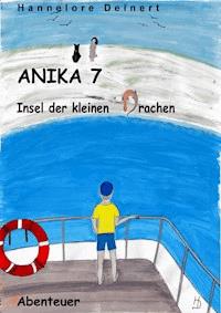 Anika 7 Insel der kleinen Drachen - Hannelore Deinert - E-Book