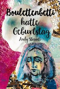 Boulettenbetti hatte Geburtstag - Andy Strauß - E-Book