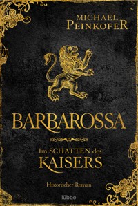 Barbarossa - Im Schatten des Kaisers - Michael Peinkofer - E-Book