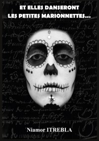 Et elles danseront les petites marionnettes... - Niamor Itrebla - E-Book