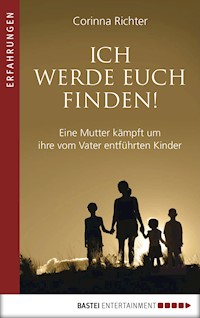 Ich werde euch finden! - Corinna Richter - E-Book