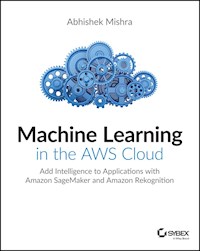 Machine Learning in the AWS Cloud - Abhishek Mishra - E-Book