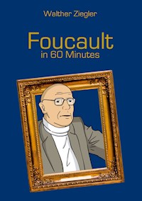 Foucault in 60 Minutes - Walther Ziegler - E-Book