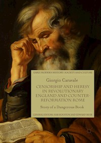 Censorship and Heresy in Revolutionary England and Counter-Reformation Rome - Giorgio Caravale - E-Book