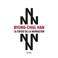La crisis de la narración - Byung-Chul Han - Hörbuch