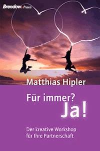 Für immer? Ja! - Matthias Hipler - E-Book