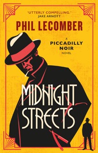 The Piccadilly Noir Series - Midnight Streets - Phil Lecomber - E-Book