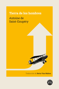 Tierra de los hombres - Antoine de Saint-Exupéry - E-Book
