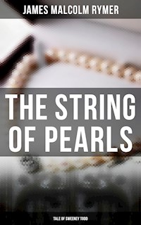 The String of Pearls - Tale of Sweeney Todd - James Malcolm Rymer - E-Book