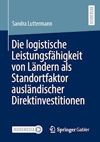 Die logistische Leistungsfähigkeit von Ländern als Standortfaktor ausländischer Direktinvestitionen - Sandra Luttermann - E-Book