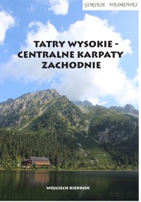 Górskie wędrówki Tatry Wysokie - Centralne Karpaty Zachodnie - Wojciech Biedroń - E-Book