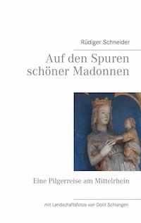 Auf den Spuren schöner Madonnen - Rüdiger Schneider - E-Book